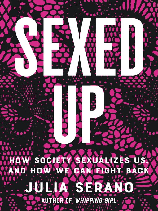 Title details for Sexed Up by Julia Serano - Wait list
